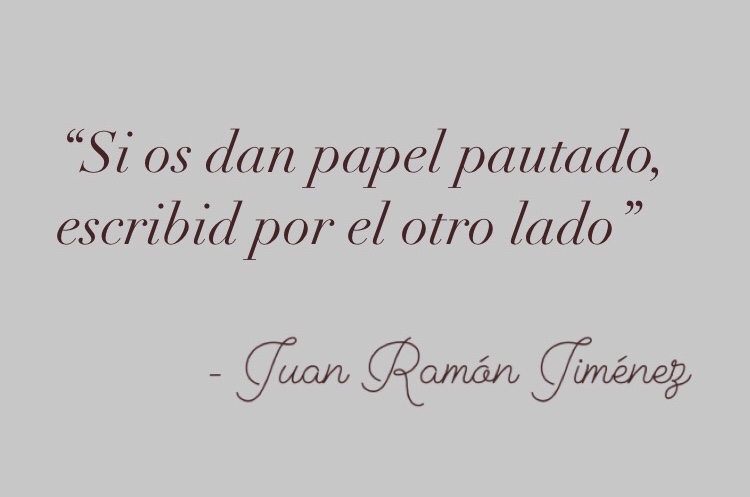 Si os dan papel pautado, escribid por el otro lado (Juan Ramón Jiménez)
