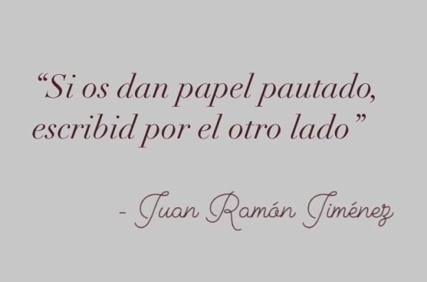Si os dan papel pautado, escribid por el otro lado (Juan Ramón Jiménez)