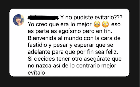 Captura de pantalla del comentario en Instagram: "Y no pudiste evitarlo??? Yo creo que era lo mejor 😳😳 eso en parte es egoísmo pero en fin. Bienvenida al mundo con la cara de fastidio y pesar y esperar que se adelante para que por fin sea feliz. Si decides tener otro asegúrate que no nazca así, de lo contrario mejor evítalo."