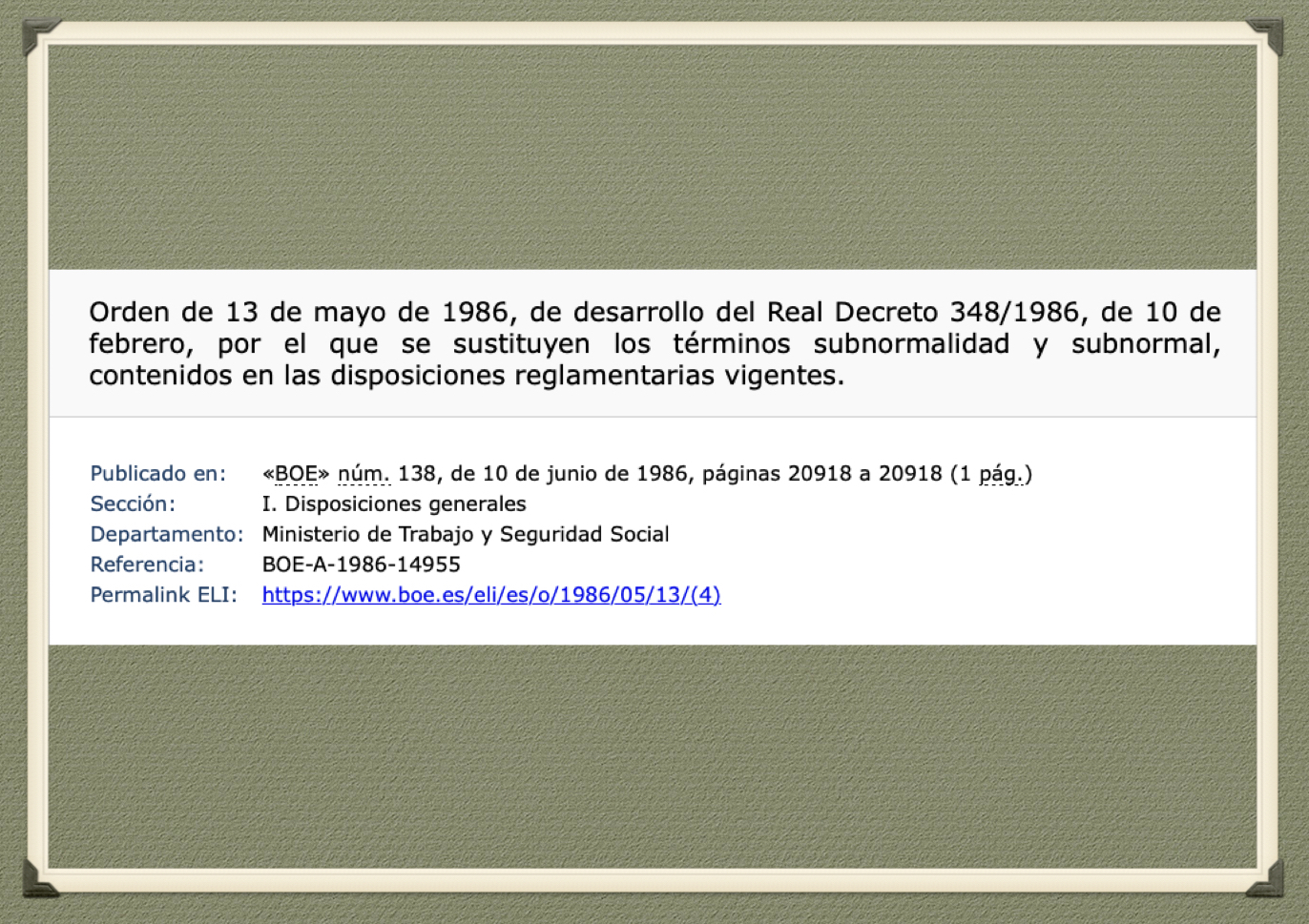Orden del 13 de mayo de 1986 de desarrollo del Real Decreto 348/1986, de 10 de febrero, por el que se sustituyen los términos subnormalidad y subnormal, contenidos en las disposiciones reglamentarias vigentes.
